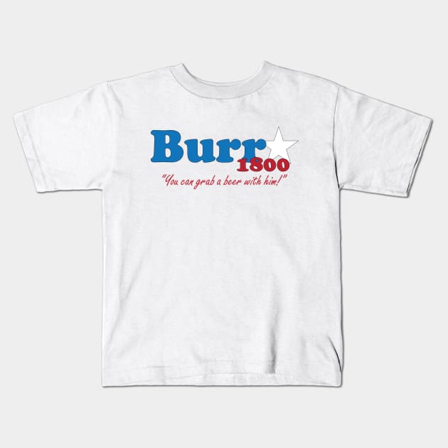 Aaron Burr for president- The election of 1800 Kids T-Shirt by NLKideas